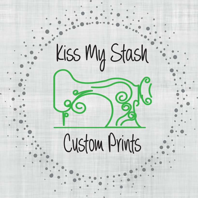Kiss My Stash Custom Prints